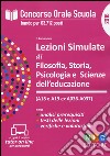 Lezioni simulate di filosofia, storia, psicologia e scienze dell'educazione (A18 e A19 ex A036-A037). Con software di simulazione libro