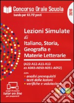 Concorso orale scuola. Lezioni simulate di italiano, storia, geografia e materie letterarie. (A22-A12-A11-A13-ex A043-A050-A051-A052) libro