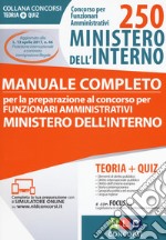 Concorso per 250 funzionari amministrativi Ministero dell'interno. Manuale completo per la preparazione al concorso per funzionari amministrativi Ministero dell'interno. Con Contenuto digitale per download e accesso on line libro