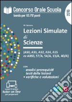 Concorso orale scuola. Lezioni simulate di scienze (A50, A31, A32, A34, A15 ex A060, 57/A, 54/A, 13/A, 40/A)