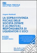 La sopravvivenza fiscale delle società estinte e la (nuova) responsabilità di liquidatori e soci libro