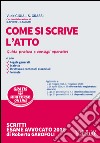 Come si scrive l'atto. Guida pratica e consigli operativi. Con aggiornamento online libro