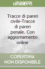 Tracce di pareri civile-Tracce di pareri penale. Con aggiornamento online libro