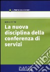 La nuova disciplina della conferenza di servizi libro