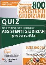 Concorso cancellieri. 800 assistenti giudiziari. Quiz per la preparazione del concorso per assistenti giudiziari. Prova scritta. Con Contenuto digitale per download e accesso on line libro