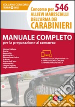 Concorso per 546 allievi marescialli dell'arma dei carabinieri. Manuale completo. Con Contenuto digitale per download e accesso on line libro