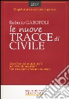 Le nuove tracce di civile. Selezione ed analisi delle più attuali questioni con rassegna giurisprudenziale libro