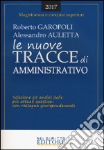 Le nuove tracce di amministrativo. Selezione ed analisi delle più attuali questioni con rassegna giurisprudenziale libro