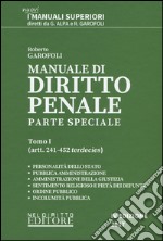 Manuale di diritto penale. Parte speciale. Vol. 1: Artt. 241-452 terdecies libro