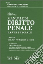 Manuale di diritto penale. Parte speciale. Vol. 3: Artt. 624-733 bis: reati speciali libro