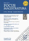 Focus magistratura. Concorso magistratura 2017: Civile; penale; amministrativo. Con Contenuto digitale per download e accesso on line. Vol. 3 libro