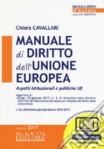 Manuale di diritto dell'Unione Europea. Aspetti istituzionali e politiche UE. Con Contenuto digitale per download e accesso on line libro