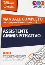 Manuale completo per la preparazione ai concorsi di assistente amministrativo libro