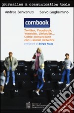 Combook. Twitter, Facebook, Youtube, Linkedin... Come comunicare con i social network libro