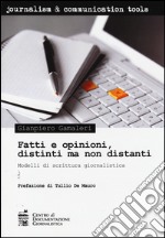 Fatti e opinioni, distinti ma non distanti. Modelli di scrittura giornalistica libro