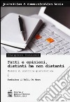 Fatti e opinioni, distinti ma non distanti. Modelli di scrittura giornalistica libro