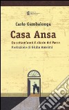 Casa Ansa. Da settant'anni il diario del Paese libro di Gambalonga Carlo