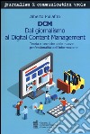 DCM. Dal giornalismo al digital content management. Teoria e tecniche delle nuove professionalità dell'informazione libro di Puliafito Alberto