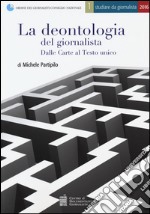 La deontologia del giornalista ai tempi dell'informazione digitale libro