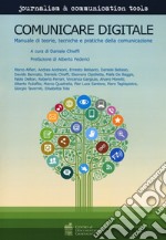 Comunicare digitale. Manuale di teorie, tecniche e pratiche della comunicazione libro