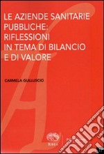 Le aziende sanitarie pubbliche. Riflessioni in tema di bilancio e di valore