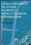 Ascesa e declino del sistema del reddito. Modelli, polemiche e degradazioni libro di D'Alessio Raffaele
