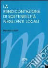 La rendicontazione di sostenibilità negli enti locali libro