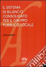 Il sistema di bilancio consolidato per il gruppo pubblico locale libro