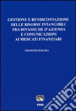 Gestione e rendicontazione delle risorse intangibili fra dinamiche d'azienda e comunicazioni ai mercati finanziari libro