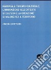 Heritage e turismo culturale. L'innovazione nell'offerta di cultura e la creazione di valore per il territorio libro di Di Vittorio Arianna