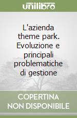 L'azienda theme park. Evoluzione e principali problematiche di gestione