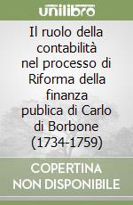 Il ruolo della contabilità nel processo di Riforma della finanza publica di Carlo di Borbone (1734-1759) libro