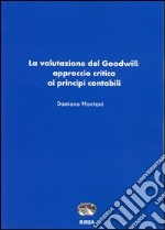 La valutazione del goodwill. Approccio critico ai principi contabili