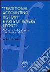 «Traditional accounting history» e arte di tenere i conti. Profili e attori nella letteratura internazionale e italiana libro di Antonelli Valerio