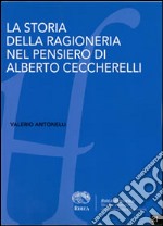 La storia della ragioneria nel pensiero di Alberto Ceccherelli libro