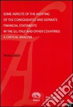 Some aspects of the auditing of the consolidated and separate financial statements in the EU, Italy and other countries. A critical analysis