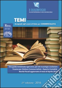 Temi assegnati agli esami di Stato per commercialista. Aggiornato ad aprile 2016 libro