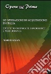 Le operazioni di acquisizione in Italia. Effetti su corporate governance e performance libro