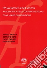 Tra economicità e bene comune. Analisi critica delle cooperative sociali come hybrd organizations