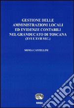 Gestione delle amministrazioni locali ed evidenze contabili nel Granducato di Toscana (XVI e XVII sec.)