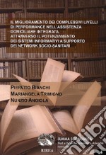 Il miglioramento dei complessivi livelli di performance nell'assistenza domiciliare integrata, attraverso il potenziamento dei sitemi informativi a supporto dei network socio-sanitari libro