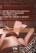 Analisi, prospettive ed effetti del dissesto finanziario degli enti locali: il caso del comune di Taranto libro