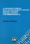 La ragioneria pubblica nelle specializzazioni di ricerca bestane e zappiane: analogie, anomalie e incommensurabilità libro di De Nicola Manuel