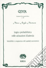 Logica probabilistica nelle valutazioni d'azienda. Variabilità e congruenza del capitale economico libro