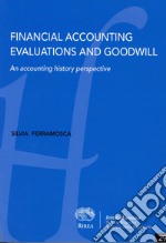 Financial accounting evaluations and goodwill. An accounting history perspective