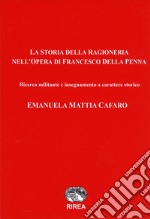 La storia della ragioneria nell'opera di Francesco Della Penna. Ricerca militante e insegnamento a carattere storico