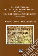 La vita quotidiana della comunità ebraica di Siena raccontata nel «libro dell'Amministrazione». Fine XVIII secolo