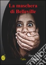 La maschera di Belleville libro