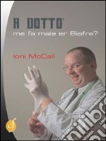 A Dotto', me fa male er biafra? libro