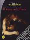 Il vampiro di Munch libro di Maurizi Alessandro